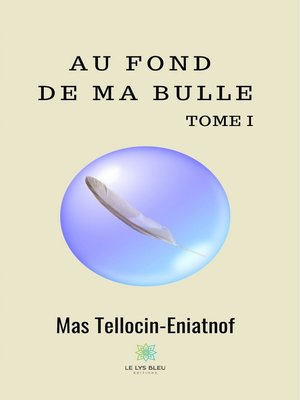 cover image of Au fond de ma bulle--Tome I